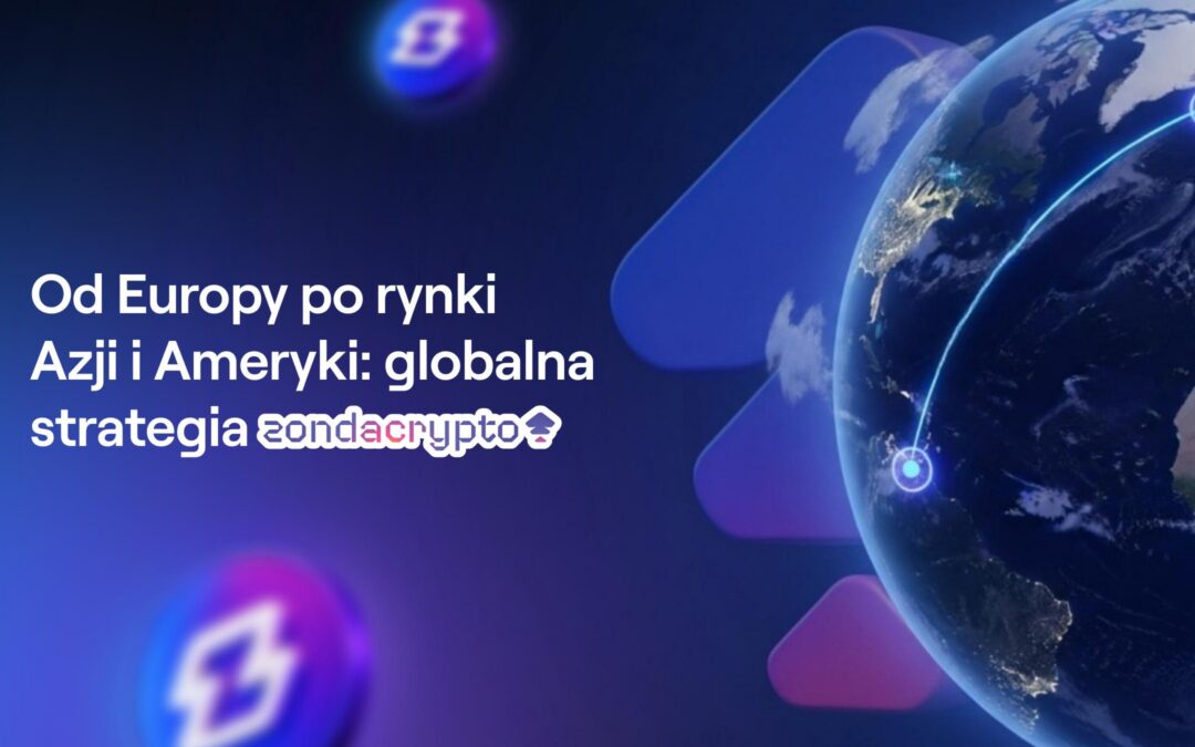 Od Europy po rynki Azji i Ameryki: globalna strategia zondacrypto